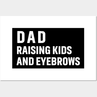 Dad Raising Kids and Eyebrows Posters and Art